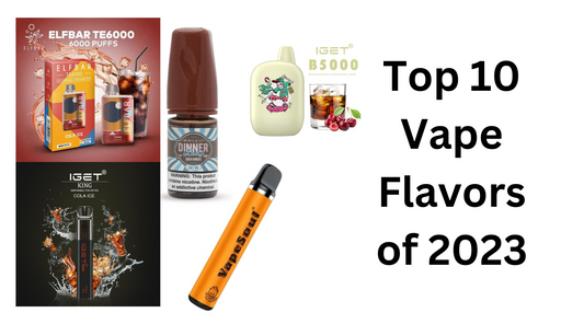Top 10 Vape Flavors of 2023
